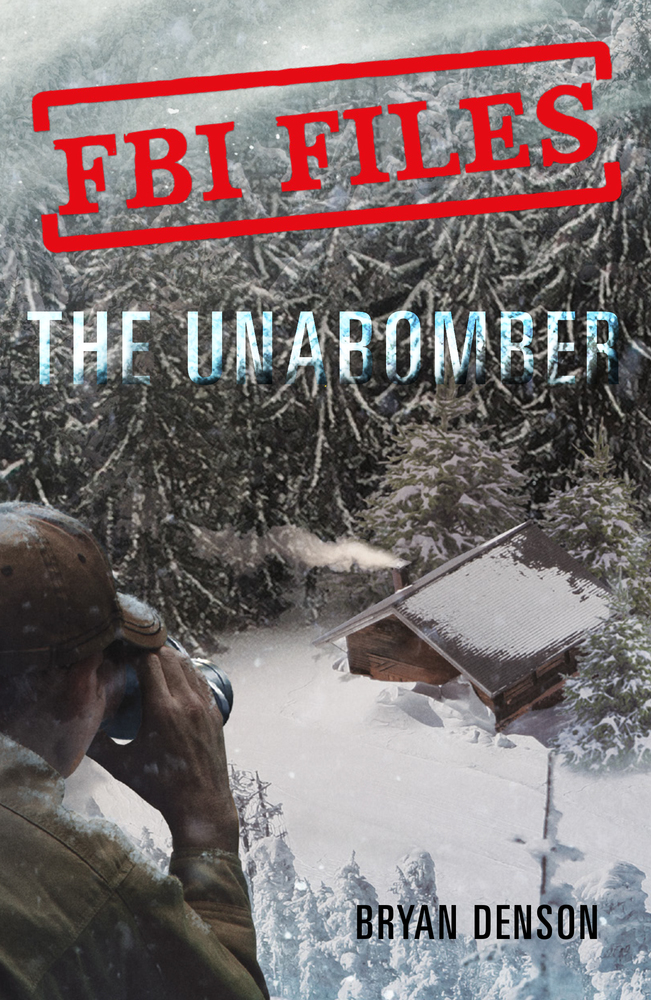 "The Unabomber." First in "FBI Files," a four-book series for middle-schoolers by Bryan Denson