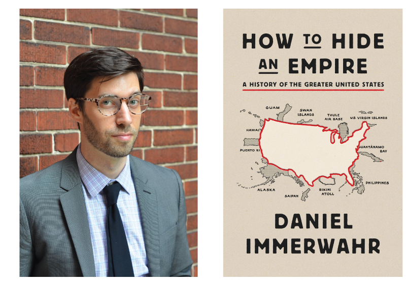 Daniel Immerwahr and the cover or his book: HOW TO HIDE AN EMPIRE: A History of the Greater United States