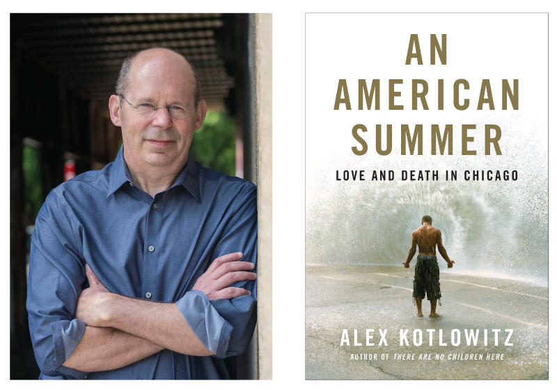 Alex Kotlowitz and the cover of his book: AN AMERICAN SUMMER: Love and Death in Chicago
