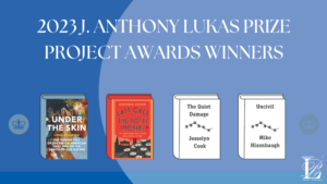 Covers of the four books that won the 2023 J. AnthonyLukas Prize Project Awards