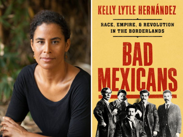 Kelly Lytle Hernández and the cover of her book “Bad Mexicans: Race, Empire & Revolution in the Borderlands,” finalist for the 2023 Mark Lynton History Prize